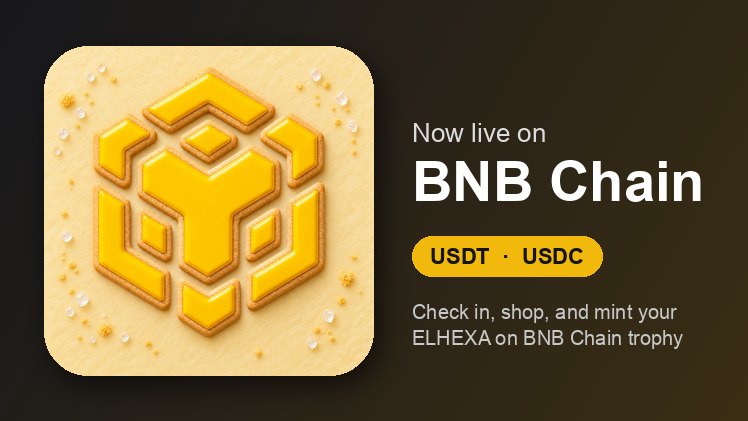ELHEXA is now live on BNB Chain — USDT and USDC, check-in, shop, and a new trophy